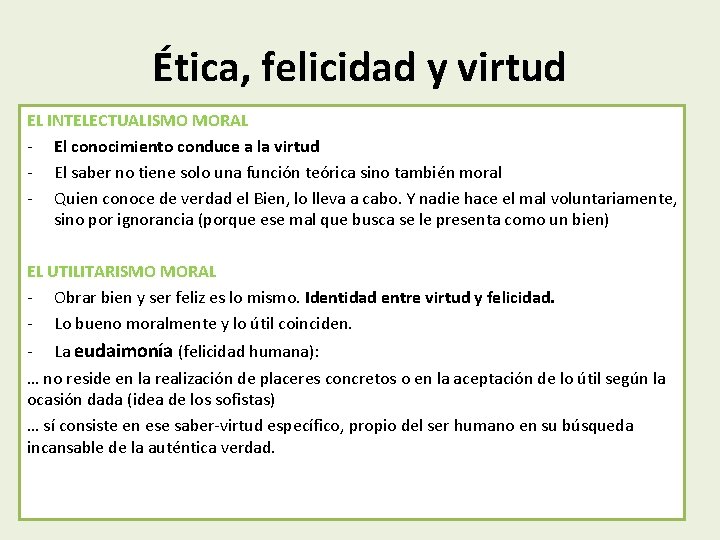 Ética, felicidad y virtud EL INTELECTUALISMO MORAL - El conocimiento conduce a la virtud