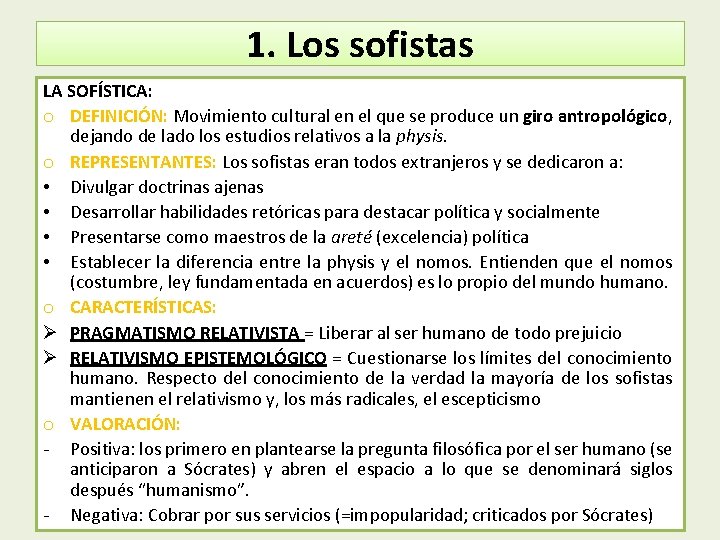 1. Los sofistas LA SOFÍSTICA: o DEFINICIÓN: Movimiento cultural en el que se produce