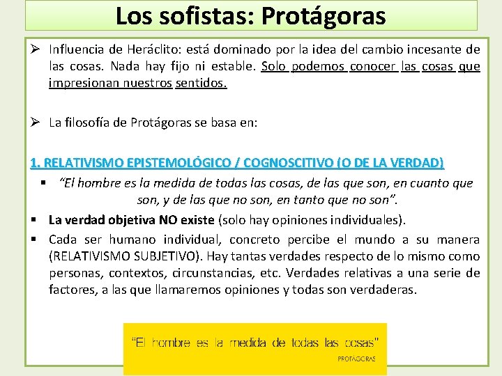 Los sofistas: Protágoras Ø Influencia de Heráclito: está dominado por la idea del cambio
