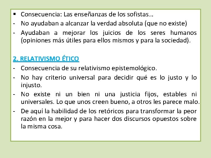 § Consecuencia: Las enseñanzas de los sofistas… - No ayudaban a alcanzar la verdad