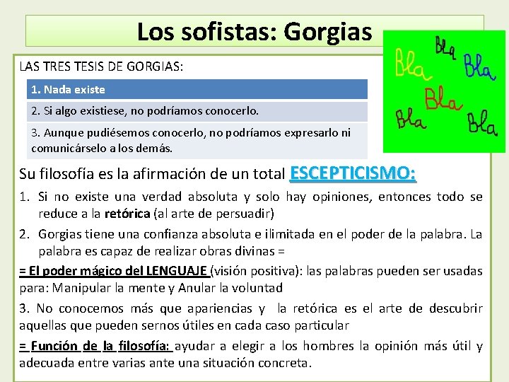 Los sofistas: Gorgias LAS TRES TESIS DE GORGIAS: 1. Nada existe 2. Si algo