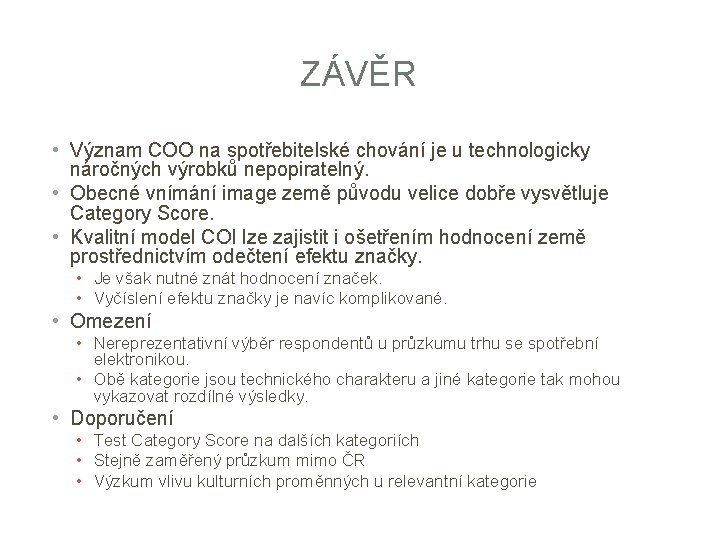 ZÁVĚR • Význam COO na spotřebitelské chování je u technologicky náročných výrobků nepopiratelný. •
