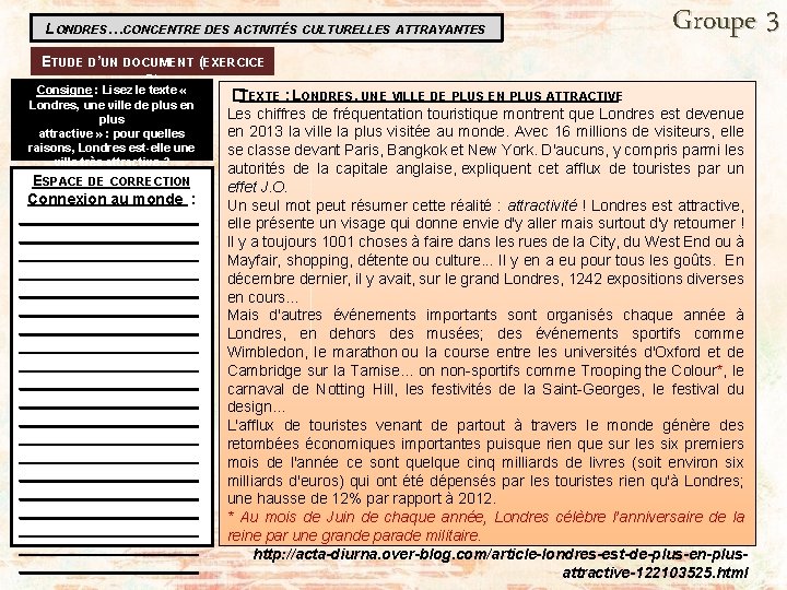 LONDRES… CONCENTRE DES ACTIVITÉS CULTURELLES ATTRAYANTES Groupe 3 ETUDE D’UN DOCUMENT (EXERCICE 3) Consigne