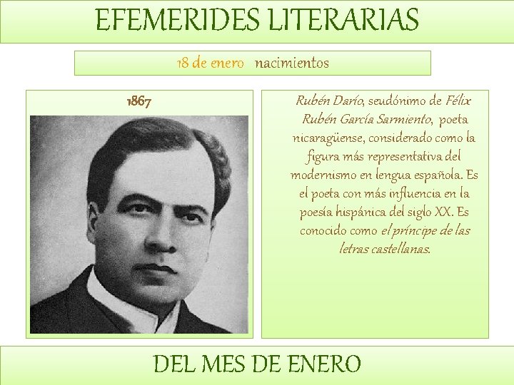 EFEMERIDES LITERARIAS 18 de enero nacimientos 1867 Rubén Darío, seudónimo de Félix Rubén García