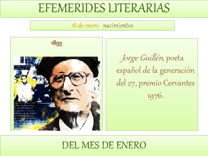 EFEMERIDES LITERARIAS 18 de enero nacimientos 1893 Jorge Guillén, poeta español de la generación