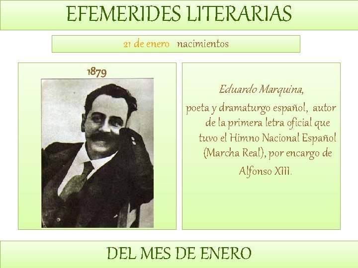 EFEMERIDES LITERARIAS 21 de enero nacimientos 1879 Eduardo Marquina, poeta y dramaturgo español, autor