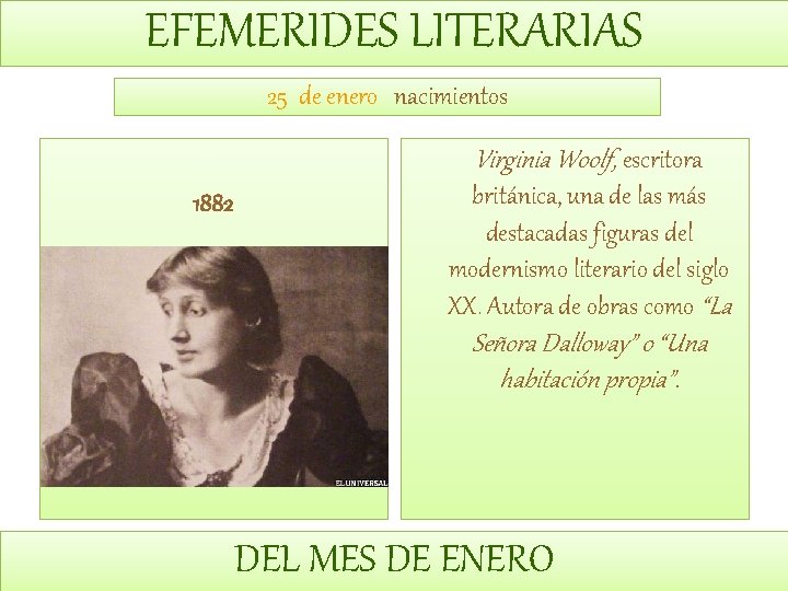 EFEMERIDES LITERARIAS 25 de enero nacimientos Virginia Woolf, escritora 1882 británica, una de las