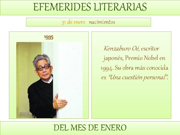 EFEMERIDES LITERARIAS 31 de enero nacimientos 1935 Kenzaburo Oé, escritor japonés, Premio Nobel en