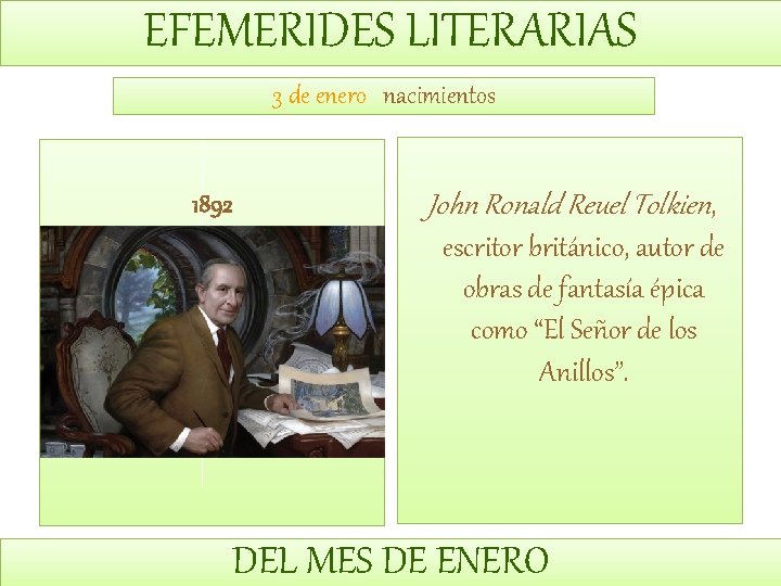 EFEMERIDES LITERARIAS 3 de enero nacimientos 1892 John Ronald Reuel Tolkien, escritor británico, autor