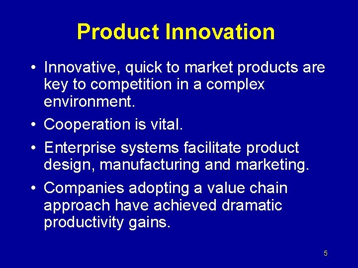 Product Innovation • Innovative, quick to market products are key to competition in a