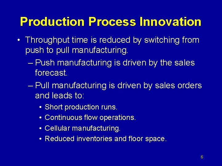 Production Process Innovation • Throughput time is reduced by switching from push to pull