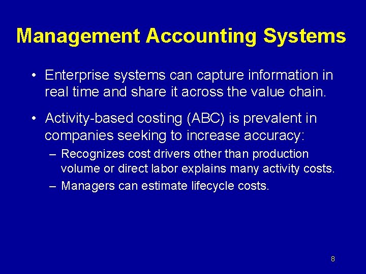 Management Accounting Systems • Enterprise systems can capture information in real time and share