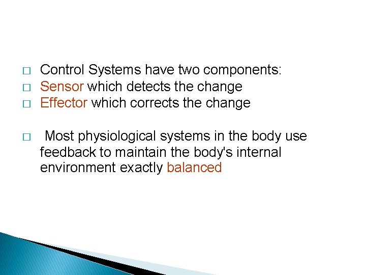 � � Control Systems have two components: Sensor which detects the change Effector which