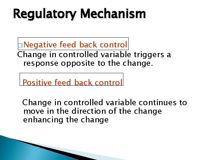 Regulatory Mechanism � Negative feed back control Change in controlled variable triggers a response