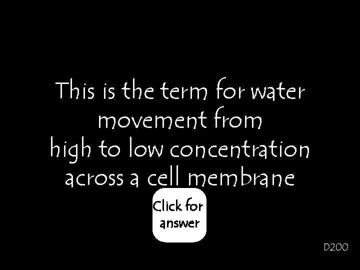 This is the term for water movement from high to low concentration across a