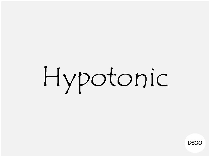 Hypotonic D 300 