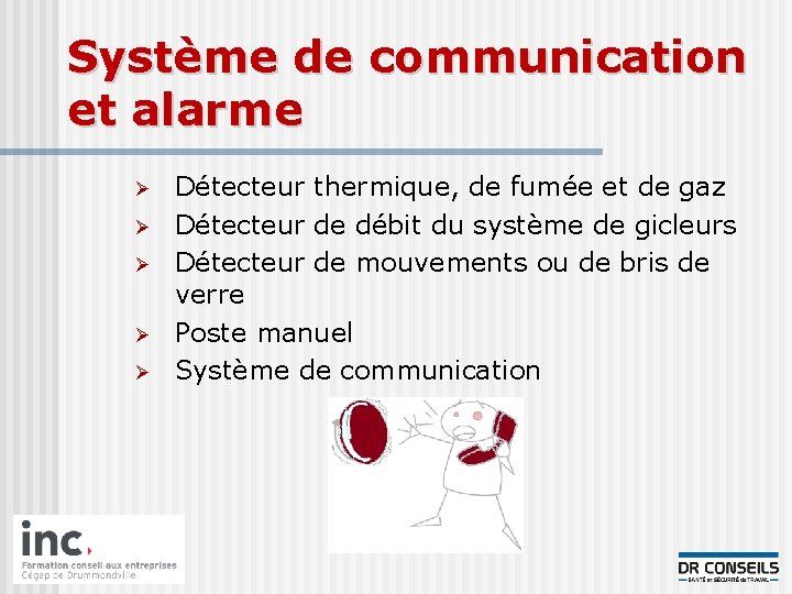 Système de communication et alarme Ø Ø Ø Détecteur thermique, de fumée et de