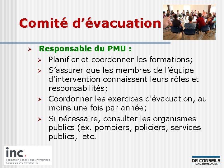 Comité d’évacuation Ø Responsable du PMU : Ø Planifier et coordonner les formations; Ø