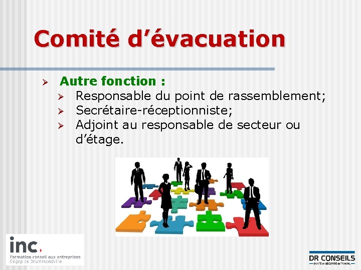 Comité d’évacuation Ø Autre fonction : Ø Responsable du point de rassemblement; Ø Secrétaire-réceptionniste;