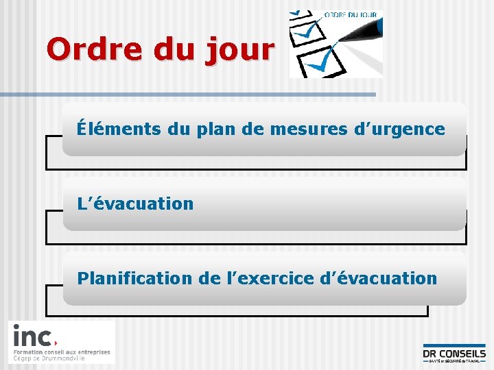 Ordre du jour Éléments du plan de mesures d’urgence L’évacuation Planification de l’exercice d’évacuation