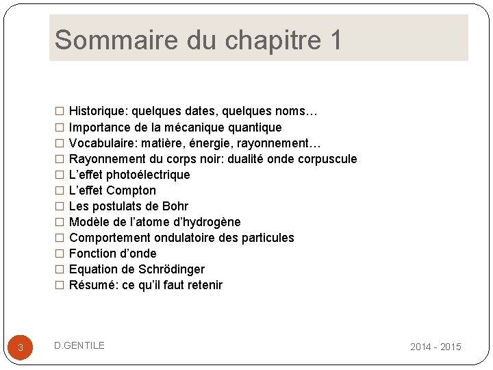 Sommaire du chapitre 1 � � � 3 Historique: quelques dates, quelques noms… Importance