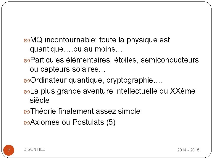  MQ incontournable: toute la physique est quantique…. ou au moins…. Particules élémentaires, étoiles,