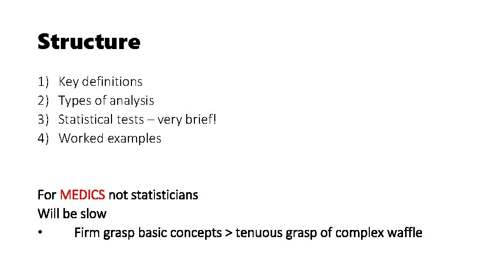 Structure 1) 2) 3) 4) Key definitions Types of analysis Statistical tests – very