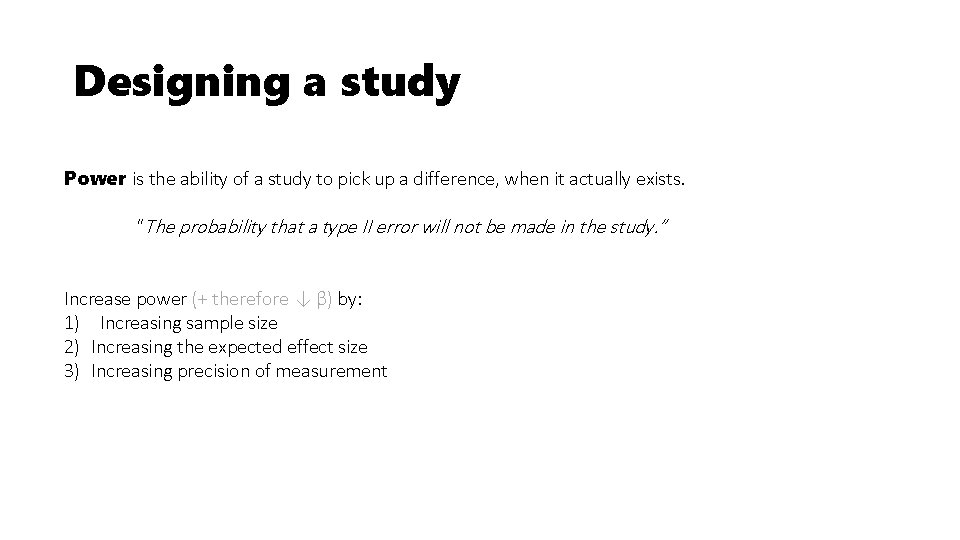 Designing a study Power is the ability of a study to pick up a