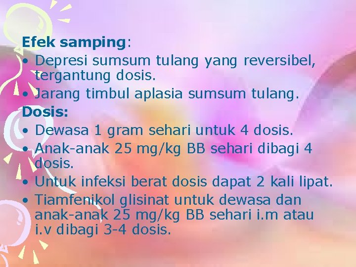 Efek samping: • Depresi sumsum tulang yang reversibel, tergantung dosis. • Jarang timbul aplasia