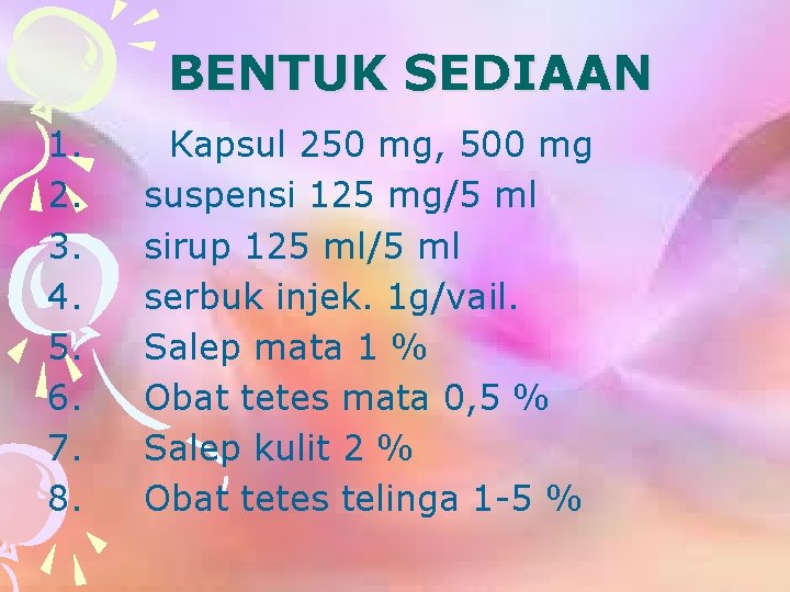 BENTUK SEDIAAN 1. Kapsul 250 mg, 500 mg 2. suspensi 125 mg/5 ml 3.