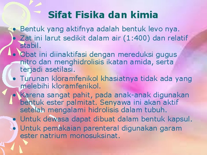 Sifat Fisika dan kimia • Bentuk yang aktifnya adalah bentuk levo nya. • Zat