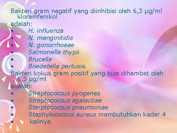 Bakteri gram negatif yang diinhibisi oleh 6, 3 µg/ml kloramfenikol adalah: • H. influenza