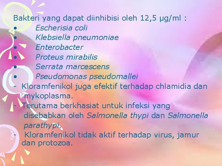 Bakteri yang dapat diinhibisi oleh 12, 5 µg/ml : • Escherisia coli • Klebsiella