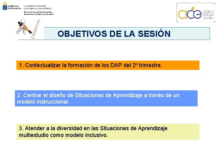 OBJETIVOS DE LA SESIÓN 1. Contextualizar la formación de los DAP del 2º trimestre.