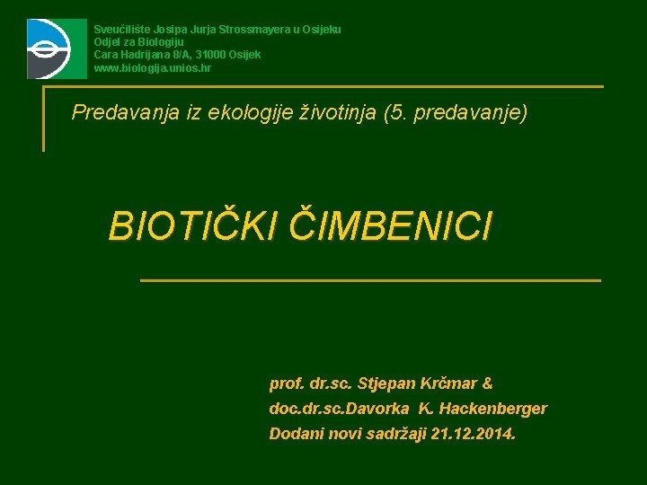 Sveučilište Josipa Jurja Strossmayera u Osijeku Odjel za Biologiju Cara Hadrijana 8/A, 31000 Osijek