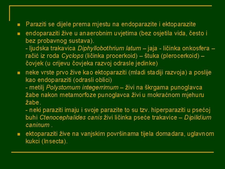 n n Paraziti se dijele prema mjestu na endoparazite i ektoparazite endoparaziti žive u