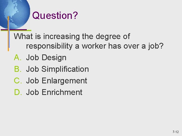 Question? What is increasing the degree of responsibility a worker has over a job?