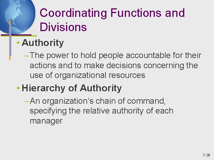 Coordinating Functions and Divisions • Authority – The power to hold people accountable for