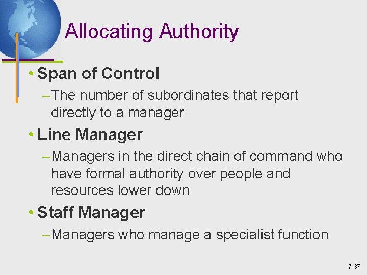 Allocating Authority • Span of Control – The number of subordinates that report directly