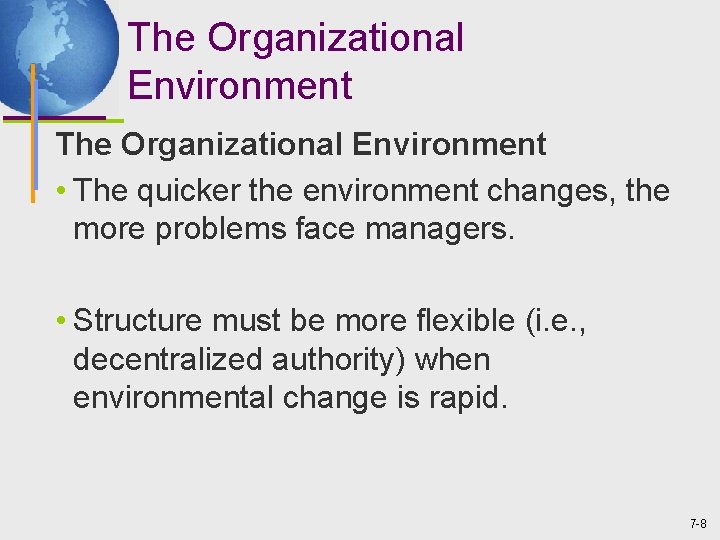 The Organizational Environment • The quicker the environment changes, the more problems face managers.