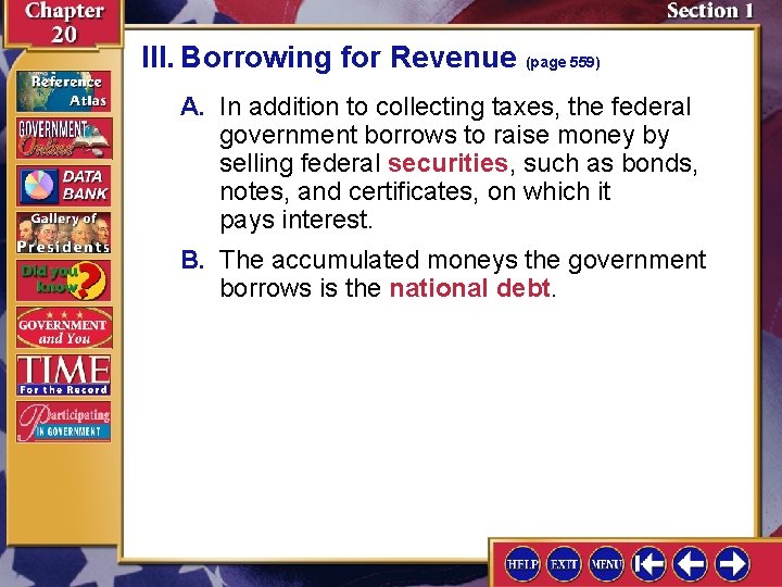 III. Borrowing for Revenue (page 559) A. In addition to collecting taxes, the federal