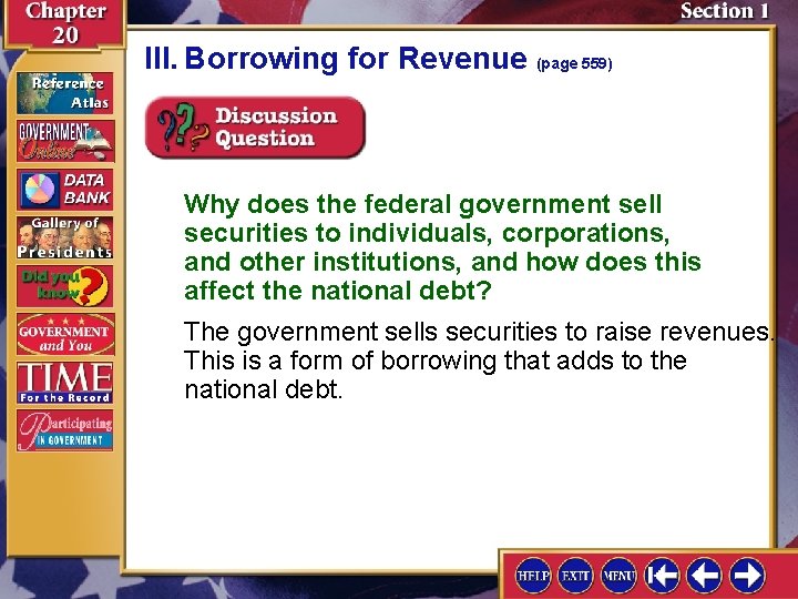 III. Borrowing for Revenue (page 559) Why does the federal government sell securities to