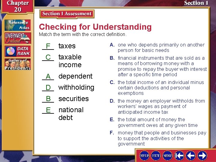 Checking for Understanding Match the term with the correct definition. ___ F taxes ___