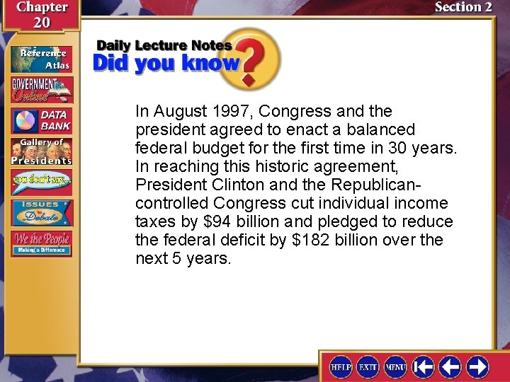In August 1997, Congress and the president agreed to enact a balanced federal budget