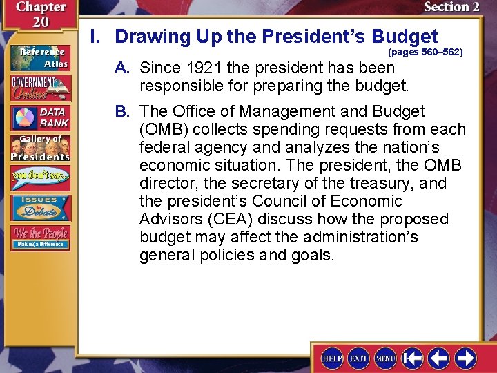 I. Drawing Up the President’s Budget (pages 560– 562) A. Since 1921 the president