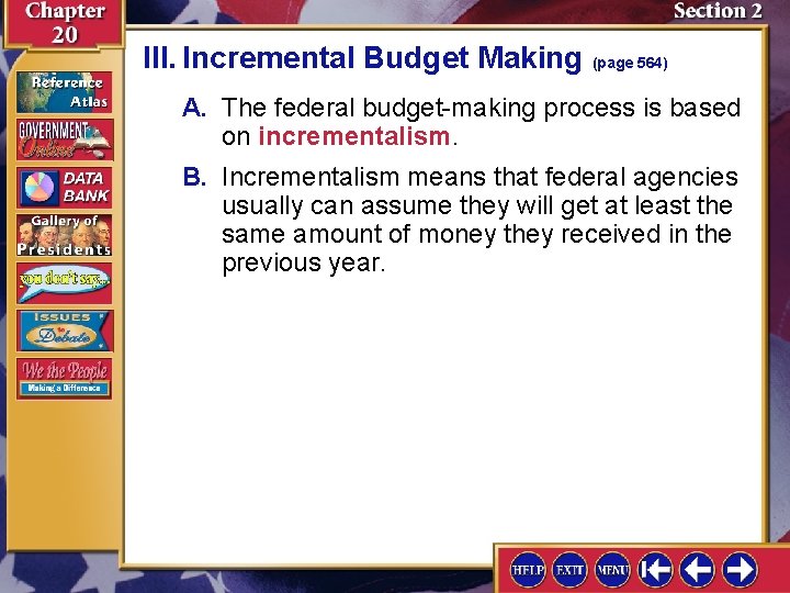 III. Incremental Budget Making (page 564) A. The federal budget-making process is based on