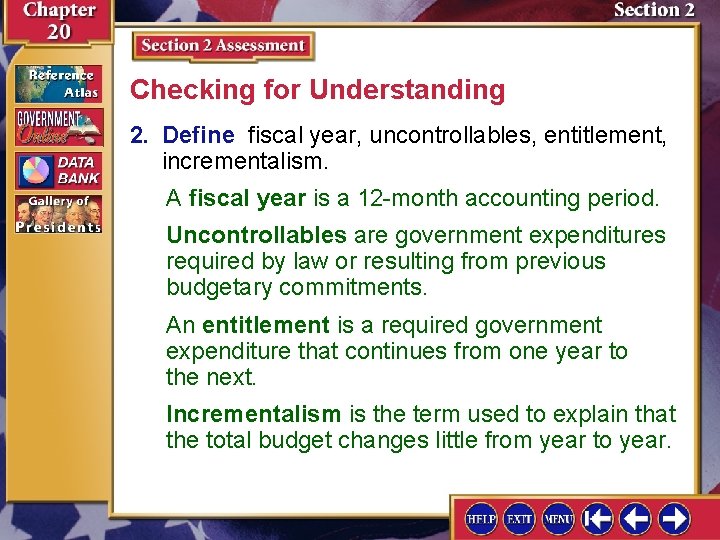 Checking for Understanding 2. Define fiscal year, uncontrollables, entitlement, incrementalism. A fiscal year is