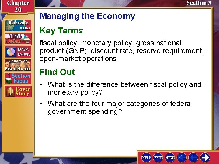 Managing the Economy Key Terms fiscal policy, monetary policy, gross national product (GNP), discount