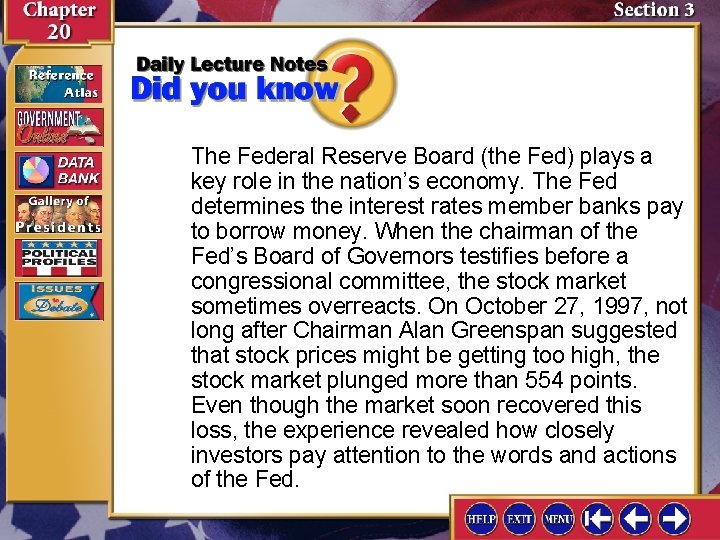 The Federal Reserve Board (the Fed) plays a key role in the nation’s economy.