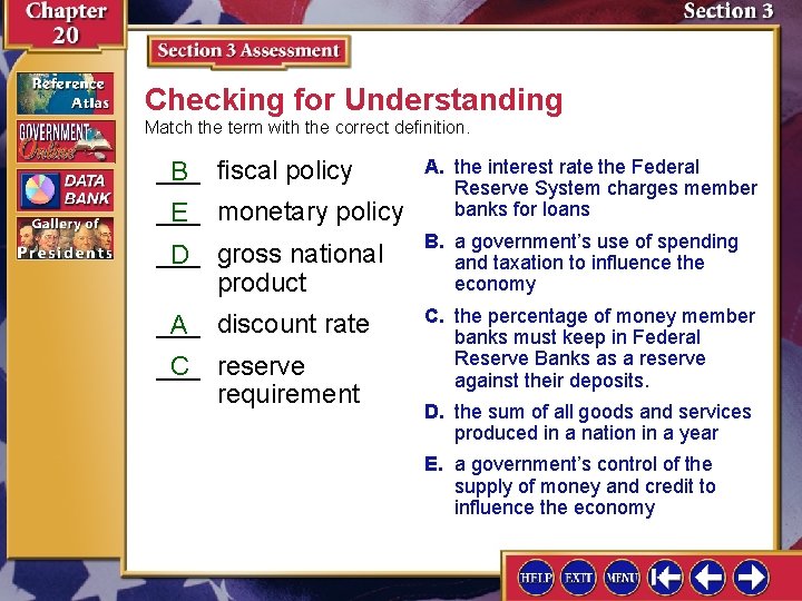 Checking for Understanding Match the term with the correct definition. ___ B fiscal policy